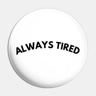 Always Tired. Mom Mum Life. Funny Mom Quote. Great gift for busy moms. Pin