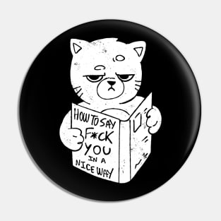 Nice Way to Say - Funny Grumpy Sarcasm Cat Gift Pin