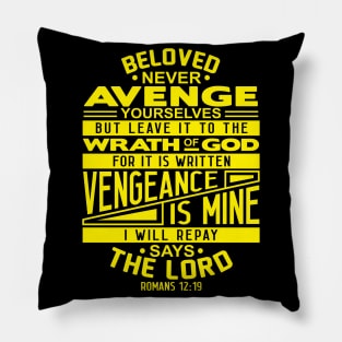 Romans 12:19 Beloved Never Avenge Yourselves Pillow