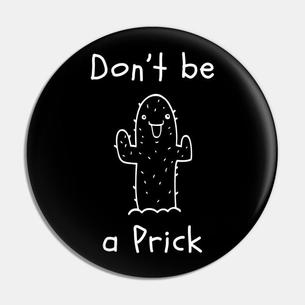 Don't be a Prick Pin by That Cheeky Tee