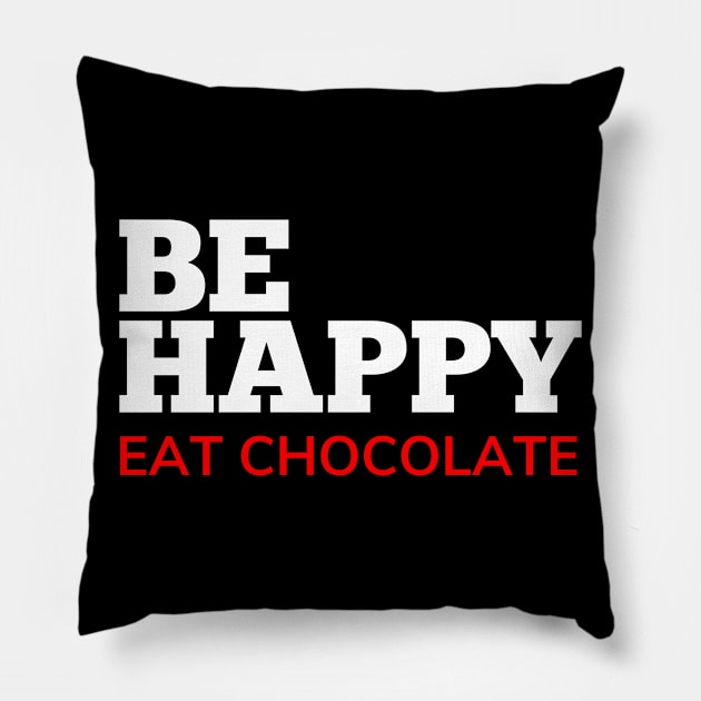 Be Happy Eat Chocolate. Chocolate Lovers Delight. White and Red Pillow by That Cheeky Tee