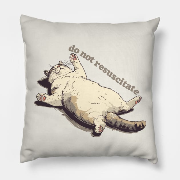 Do Not Resuscitate - Lazy Ass Cat Design Pillow by DankFutura