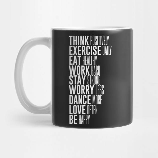 - Motivational ... Think Positively Eat Healthy Exercise Daily Stay Strong..