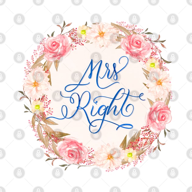 Mrs Right: humorous statement. Love, engagement, marriage. by CalliLetters