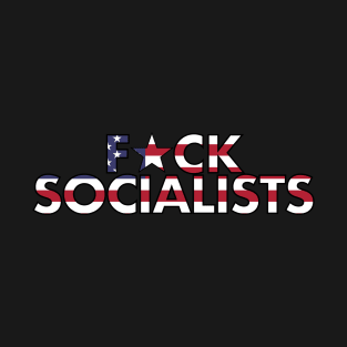 Fuck Socialist T-Shirt