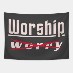 WORSHIP not WORRY 3.1 Tapestry