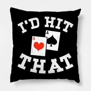 I'd Hit That, Funny Gambling Lucky BlackJack Poker Pillow