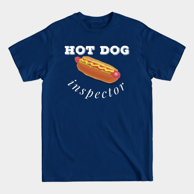 Disover Hot Dog Inspector, Fun Design For A Fast Food Lover - Hot Dog - T-Shirt