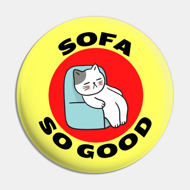 Sofa So Good | Sofa Pun Pin by Allthingspunny