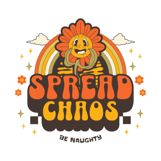 Spread Chaos Be Naughty Funny Retro Sunflower Groovy Sarcastic Gift T-Shirt