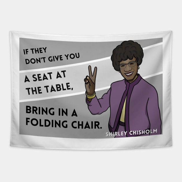 History Quote: Shirley Chisholm - "If they don't give you a seat..." Tapestry by History Tees