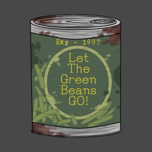 Let The Green Beans Go T-Shirt