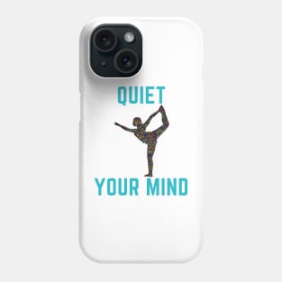 Quiet your mind Phone Case