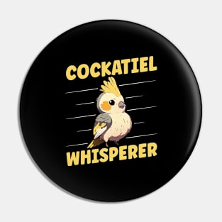 Cockatiel Whisperer Design for a Cockatiel owner Pin