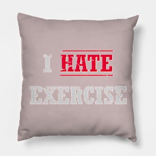 I Hate Exercise, Distressed Look Pillow