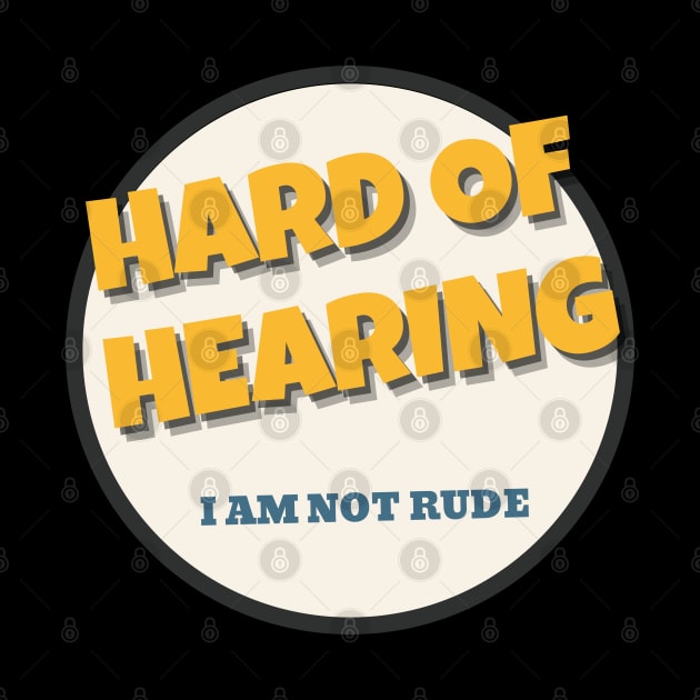 Hearing Impaired Not Rude by NickDsigns