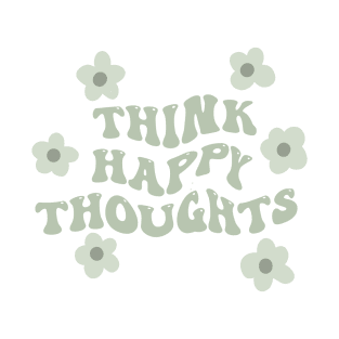 think happy thoughts positive vsco quote T-Shirt