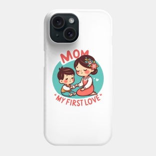 Mom, My First Love Phone Case