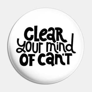 Clear Your Mind of Can't - Life Motivation & Inspiration Quotes Pin