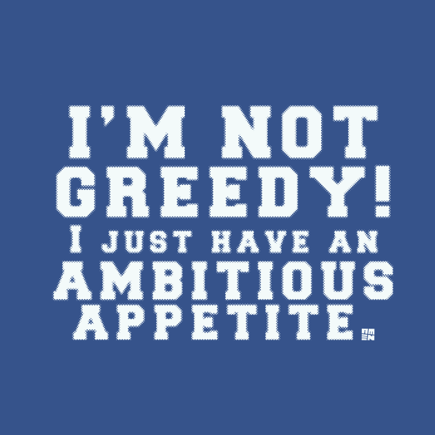 I'm NOT GREEDY by Samax