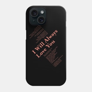 I WILL ALWAYS LOVE YOU Phone Case