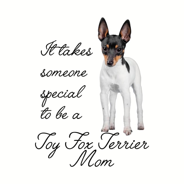 Toy Fox Terrier Mom by You Had Me At Woof