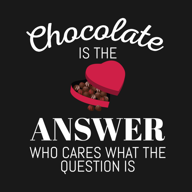 Discover Chocolate Lover Quote Gift Chocolate Is The Answer Gift - Chocolate Lover - T-Shirt