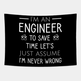 I'm an engineer to save time let's just assume I'm never wrong Tapestry