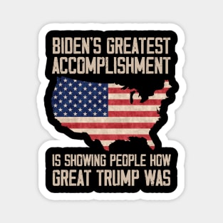 Biden's Greatest Accomplishment Is Showing People How Great Trump Was Magnet