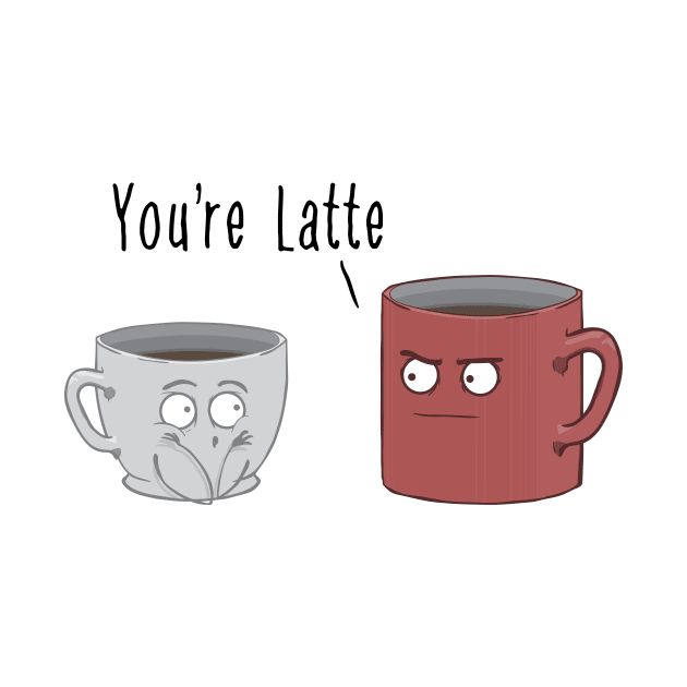 You're Latte by PandaSiege