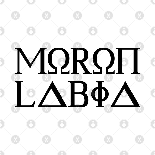 Molon Labe / Moron Labia - Black Text by Scottish Arms Dealer