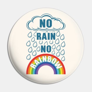 No Rain No Rainbow Pin