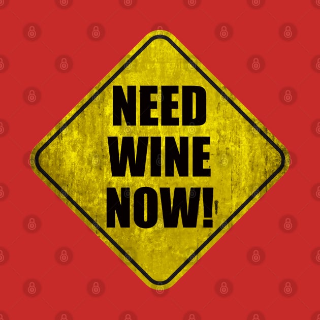 Need Wine Now! by Graphico