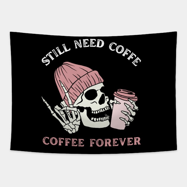 Still need coffee lover coffee addict Funny tired skull coffee rockstar Tapestry by BoogieCreates