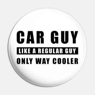 Car Guy Like A Regular Guy Only Way Cooler - Funny Car Quote Pin