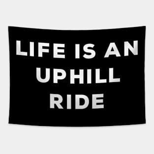 Life Is An Uphill Ride Tapestry