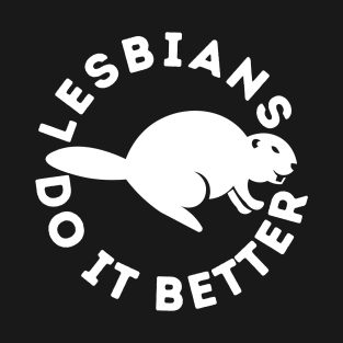 Lesbians do it Better T-Shirt