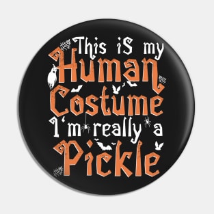 This Is My Human Costume I'm Really A Pickle - Halloween print Pin