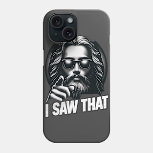 I Saw That Jesus Phone Case