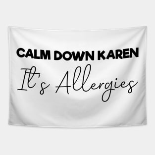 Calm Down Karen It's Allergies , Funny Tapestry