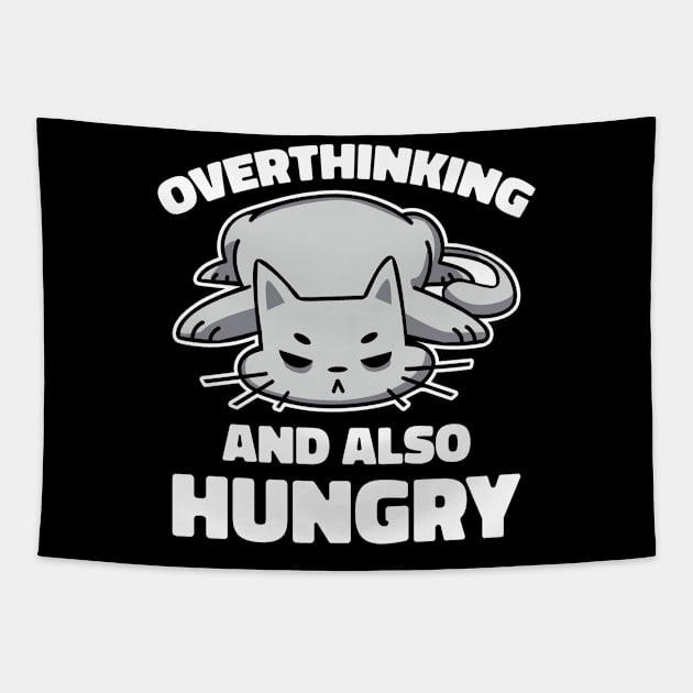 Overthinking And Hungry Funny Cat Gift Tapestry by CatRobot