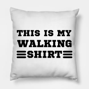 this is my walking shirt Pillow