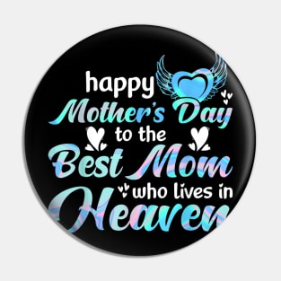 Happy mother's day to the best mom who lives in heaven Pin