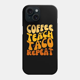 Funny Coffee Teach Taco Repeat Cinco De mayo Lover Phone Case