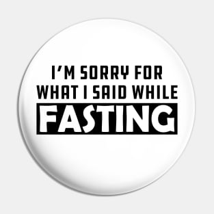 Fasting - I'm sorry for while I said while fasting Pin