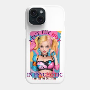 I put the hot in psychotic Phone Case