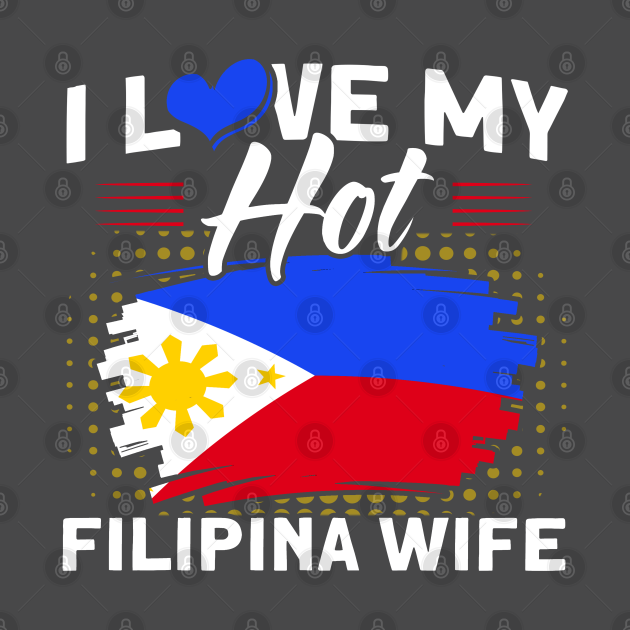 Philippine Flag Hot Filipina Wife Pinoy Filipino Philippines T Shirt Teepublic