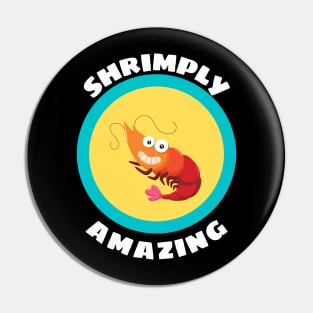 Shrimply Amazing - Shrimp Pun Pin