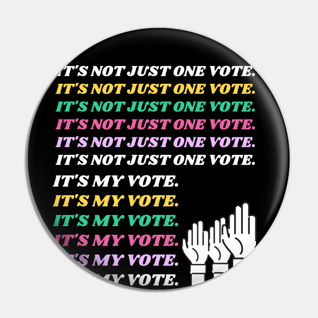 IT'S NOT JUST ONE VOTE. IT'S MY VOTE. Pin by Kachanan@BoonyaShop