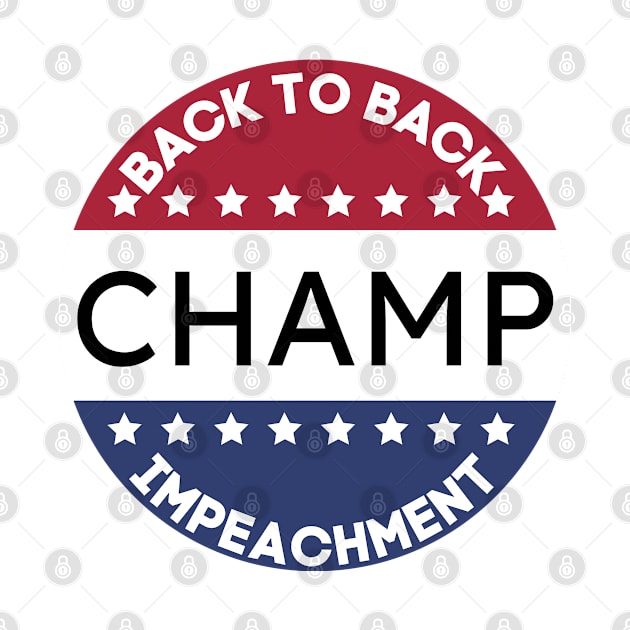 Back To Back Impeachment Champ by MisaMarket